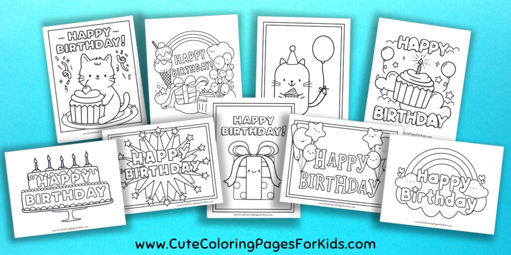 group of nine coloring pages with the words happy birthday and drawings of birthday related elements, such as balloons, presents, ice cream, cupcakes, and a kitty holding a cupcake. 