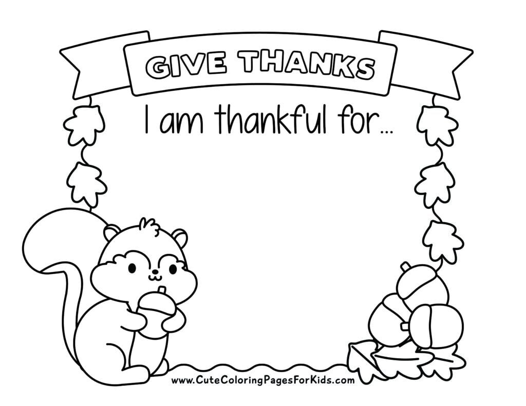 Give Thanks coloring page with cute squirrel collecting acorns and an open space for writing or drawing