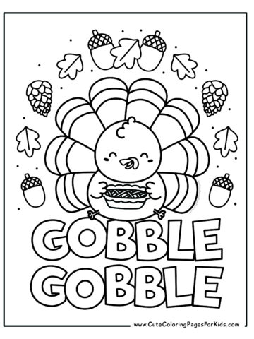 Thanksgiving coloring page with a cute turkey holding an apple pie with the words Gobble Gobble and acorn, leaves, and pine cones decorating the page