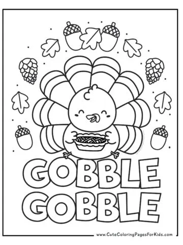 Thanksgiving coloring page with a cute turkey holding an apple pie with the words Gobble Gobble and acorn, leaves, and pine cones decorating the page