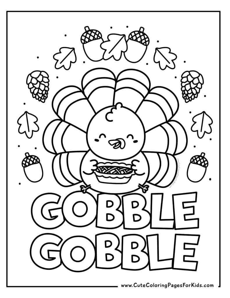 cute Thanksgiving coloring page with a happy turkey holding a pie and acorn, leaves, and pine cones decorating the page. The words Gobble Gobble are at the bottom.