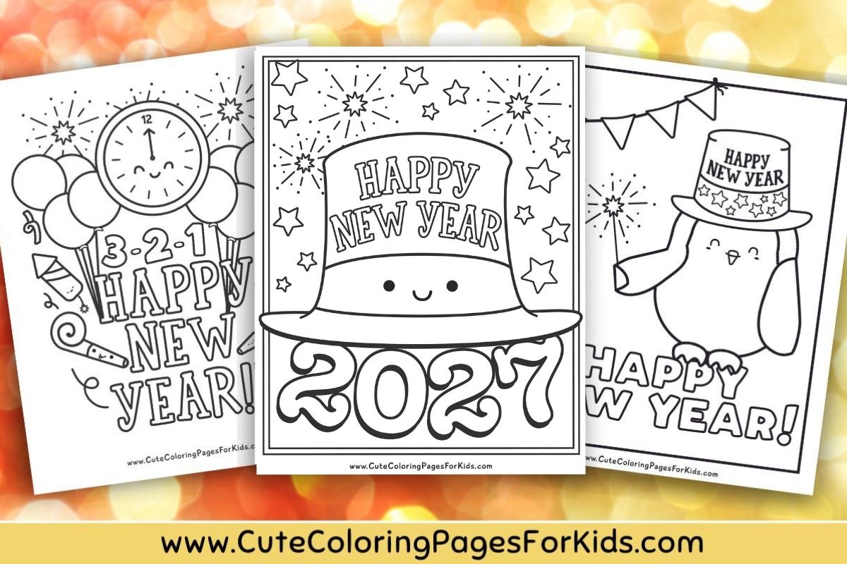 three coloring page printouts with the words Happy New Year and illustrations of 2027 new years hats, balloons, clock, penguin, streamers, and more.